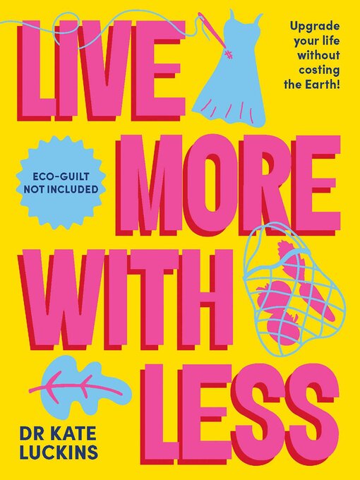 Title details for Live More with Less by Kate Luckins - Available